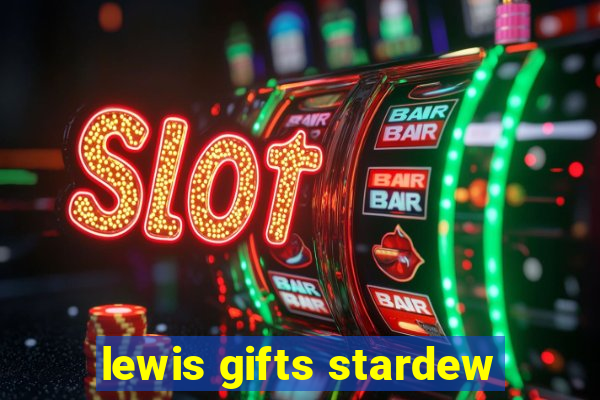 lewis gifts stardew